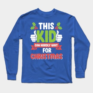 This Kid Can Hardly Wait For Christmas Cute Long Sleeve T-Shirt